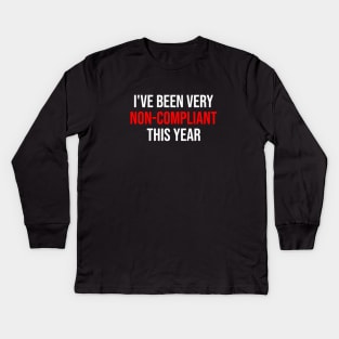 I've Been Very Non-Compliant This Year - dark colors Kids Long Sleeve T-Shirt